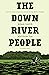 The Down River People