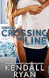 Crossing the Line by Kendall Ryan