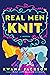 Real Men Knit (Real Men Knit, #1)