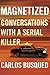 Magnetized: Conversations with a Serial Killer