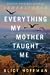 Everything My Mother Taught Me