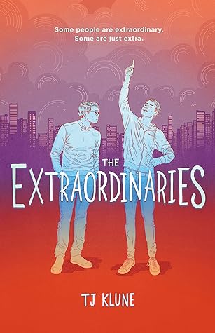 The Extraordinaries by T.J. Klune