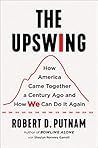 Book cover for The Upswing: How America Came Together a Century Ago and How We Can Do It Again