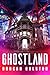 Ghostland (Ghostland Trilogy, #1)