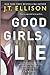 Good Girls Lie by J.T. Ellison