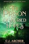 The Prison of Buried Hopes by C.J. Archer