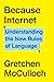 Because Internet: Understanding the New Rules of Language