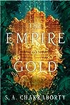 The Empire of Gold by S.A. Chakraborty