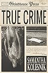 True Crime by Samantha Kolesnik