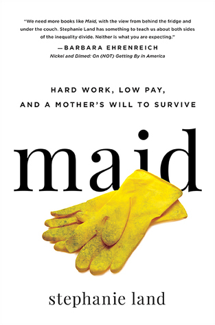 Maid: Hard Work, Low Pay, and a Mother's Will to Survive