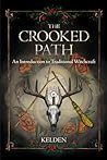 The Crooked Path: An Introduction to Traditional Witchcraft