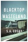 Blacktop Wasteland by S.A. Cosby