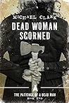 Dead Woman Scorned by Michael        Clark