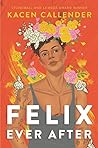 Felix Ever After by Kacen Callender