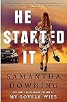 He Started It by Samantha  Downing