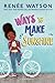 Ways to Make Sunshine by Renée  Watson