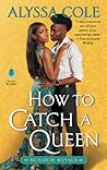 How to Catch a Queen by Alyssa Cole