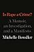 Is Rape a Crime?: A Memoir, an Investigation, and a Manifesto