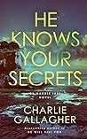 He Knows Your Secrets by Charlie Gallagher