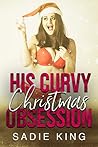 His Curvy Christmas Obsession by Sadie  King