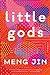 Little Gods by Meng Jin