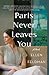 Paris Never Leaves You