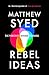 Rebel Ideas The Power of Diverse Thinking by Matthew Syed