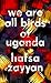 We Are All Birds of Uganda