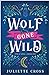 Wolf Gone Wild (Stay a Spell, #1) by Juliette Cross