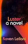 Luster by Raven Leilani