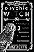 Psychic Witch: A Metaphysical Guide to Meditation, Magick & Manifestation (Mat Auryn's Psychic Witch, 1)