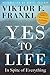 Yes to Life: In Spite of Ev...