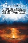 Pain, Failure, and Misery Are the Stepping Stones to Success by Eric McCoy Catc II