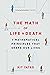 The Math of Life and Death: 7 Mathematical Principles That Shape Our Lives