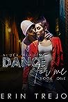 Dance For Me by Erin Trejo