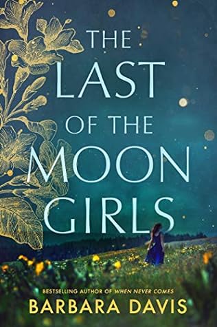 The Last of the Moon Girls by Barbara  Davis