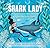 Shark Lady: The True Story of How Eugenie Clark Became the Ocean's Most Fearless Scientist (Women in Science Books, Marine Biology for Kids, Shark Gifts)