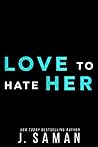 Love to Hate Her by J. Saman