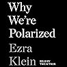 Why We're Polarized by Ezra Klein