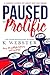 Paused to Prolific by K. Webster