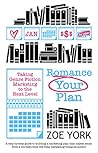 Romance Your Plan: Taking Genre Fiction Marketing to the Next Level (Publishing How To Book 2)