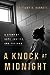 A Knock at Midnight: A Story of Hope, Justice, and Freedom