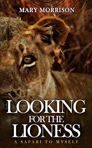 Looking for the Lioness by Mary  Morrison