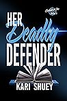 Her Deadly Defender by Kari Shuey