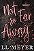 Not So Far Away (A Worlds Collide Duet, #1)