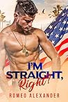 I'm Straight, Right? by Romeo Alexander