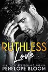 Ruthless Love by Penelope Bloom