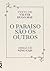 O Paraíso são os Outros by Valter Hugo Mãe