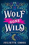 Wolf Gone Wild by Juliette Cross