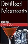 Distilled Moments: poems